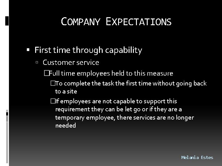 COMPANY EXPECTATIONS First time through capability Customer service �Full time employees held to this