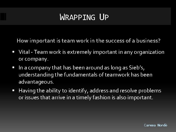 WRAPPING UP How important is team work in the success of a business? Vital