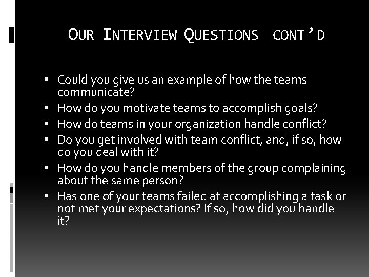 OUR INTERVIEW QUESTIONS CONT ’D Could you give us an example of how the
