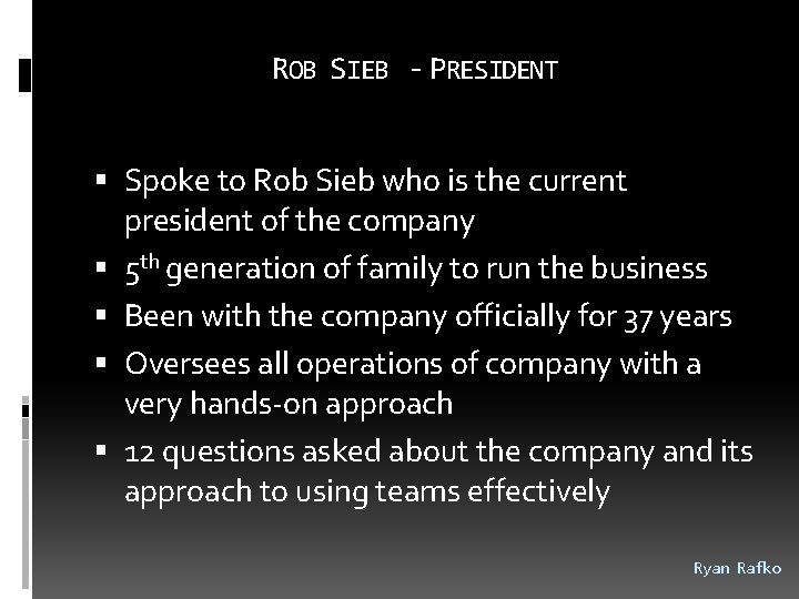 ROB SIEB - PRESIDENT Spoke to Rob Sieb who is the current president of