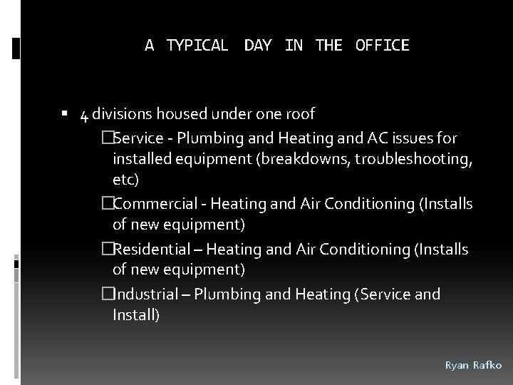A TYPICAL DAY IN THE OFFICE 4 divisions housed under one roof �Service -
