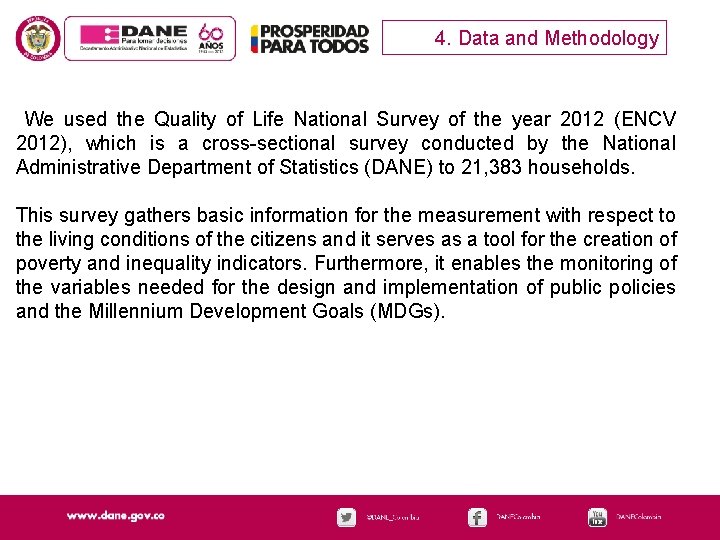 4. Data and Methodology We used the Quality of Life National Survey of the