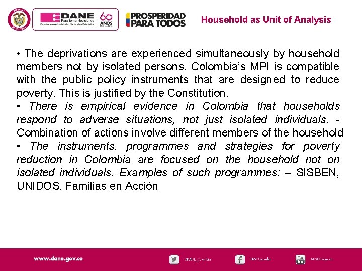 Household as Unit of Analysis • The deprivations are experienced simultaneously by household members