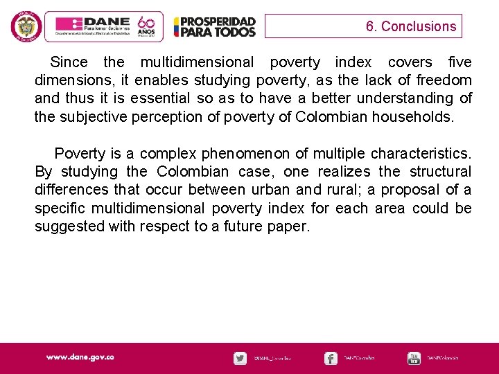 6. Conclusions Since the multidimensional poverty index covers five dimensions, it enables studying poverty,