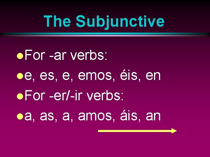 The Subjunctive l. For -ar verbs: le, es, e, emos, éis, en l. For