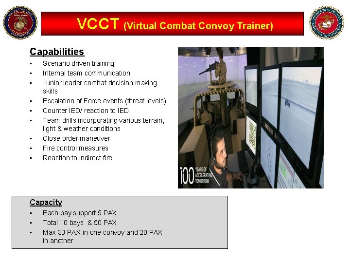 VCCT (Virtual Combat Convoy Trainer) Capabilities • • • Scenario driven training Internal team