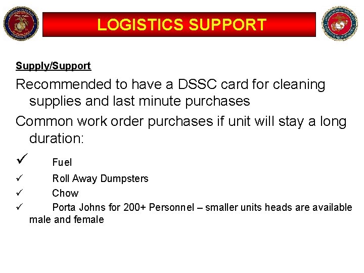 LOGISTICS SUPPORT Supply/Support Recommended to have a DSSC card for cleaning supplies and last