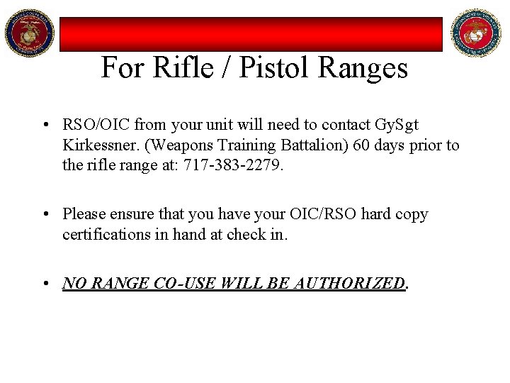 For Rifle / Pistol Ranges • RSO/OIC from your unit will need to contact