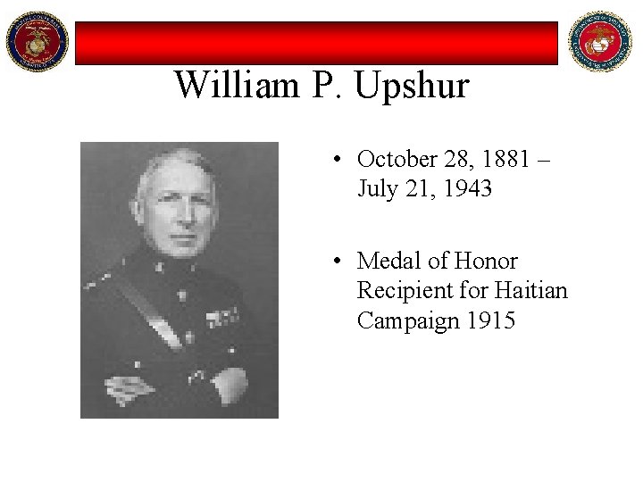 William P. Upshur • October 28, 1881 – July 21, 1943 • Medal of