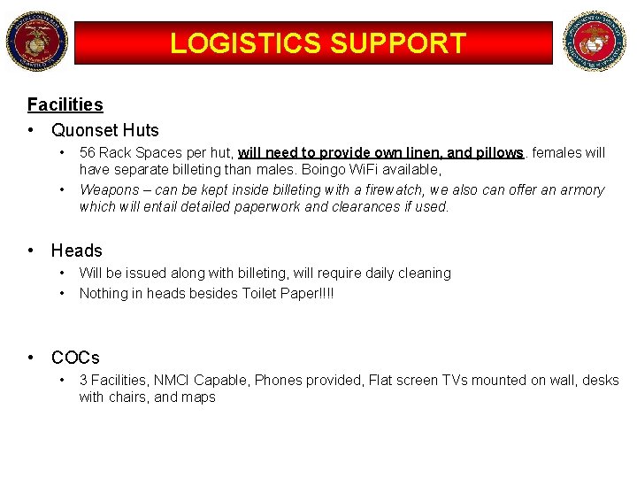 LOGISTICS SUPPORT Facilities • Quonset Huts • • 56 Rack Spaces per hut, will