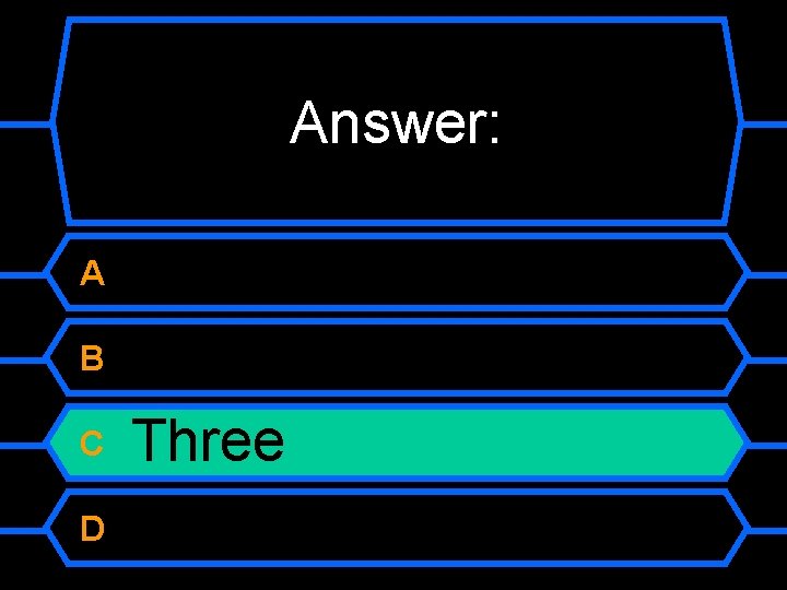 Answer: A B C D Two Three 