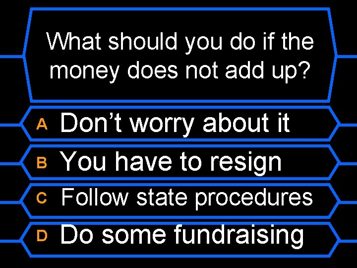 What should you do if the money does not add up? B Don’t worry