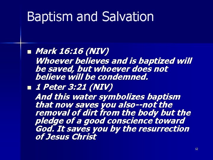 Baptism and Salvation n n Mark 16: 16 (NIV) Whoever believes and is baptized