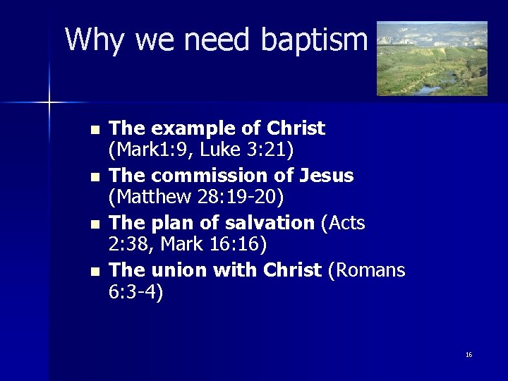 Why we need baptism n n The example of Christ (Mark 1: 9, Luke