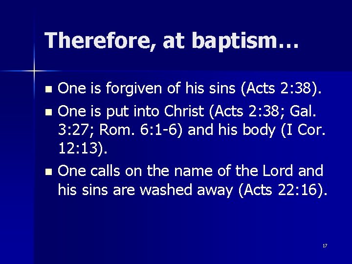 Therefore, at baptism… One is forgiven of his sins (Acts 2: 38). n One