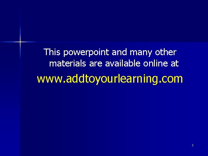 This powerpoint and many other materials are available online at www. addtoyourlearning. com 2