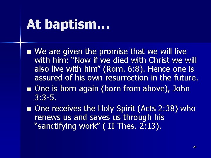 At baptism… n n n We are given the promise that we will live