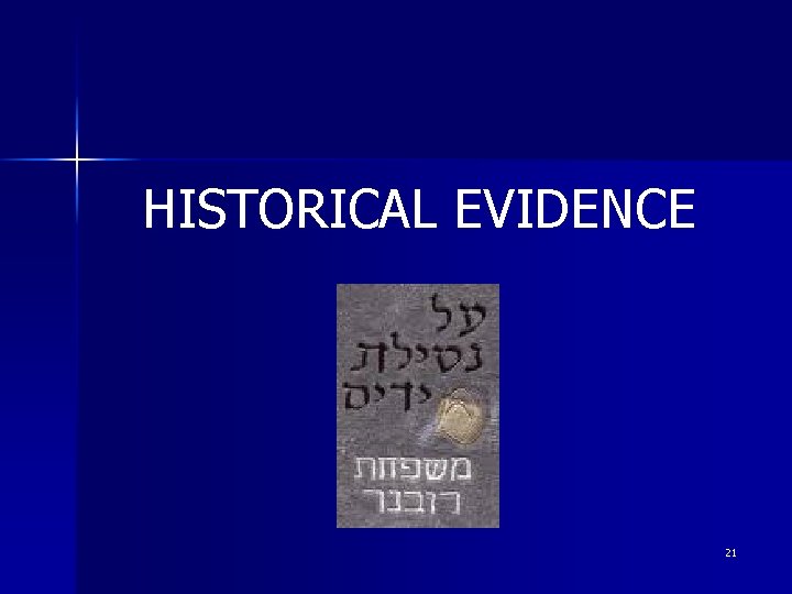 HISTORICAL EVIDENCE 21 