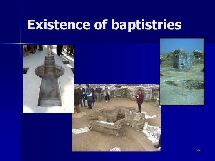 Existence of baptistries 26 