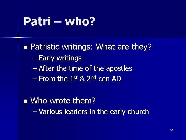 Patri – who? n Patristic writings: What are they? – Early writings – After