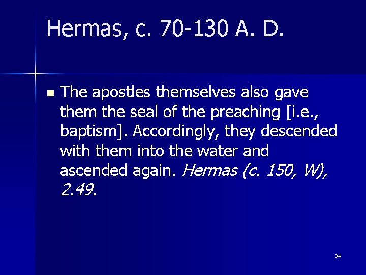 Hermas, c. 70 -130 A. D. n The apostles themselves also gave them the