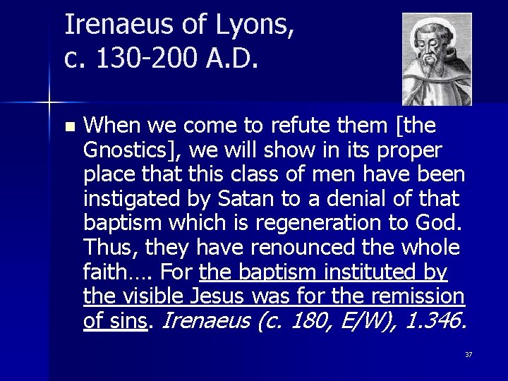 Irenaeus of Lyons, c. 130 -200 A. D. n When we come to refute