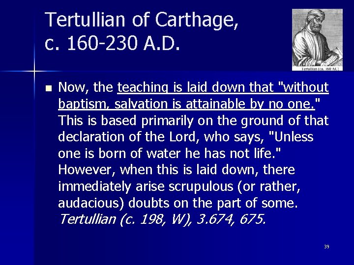 Tertullian of Carthage, c. 160 -230 A. D. n Now, the teaching is laid