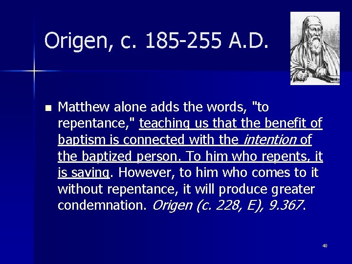 Origen, c. 185 -255 A. D. n Matthew alone adds the words, "to repentance,