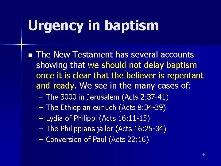 Urgency in baptism n The New Testament has several accounts showing that we should