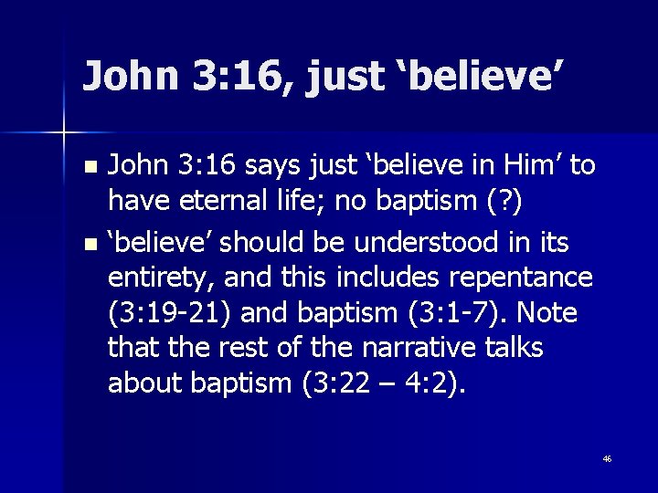 John 3: 16, just ‘believe’ John 3: 16 says just ‘believe in Him’ to