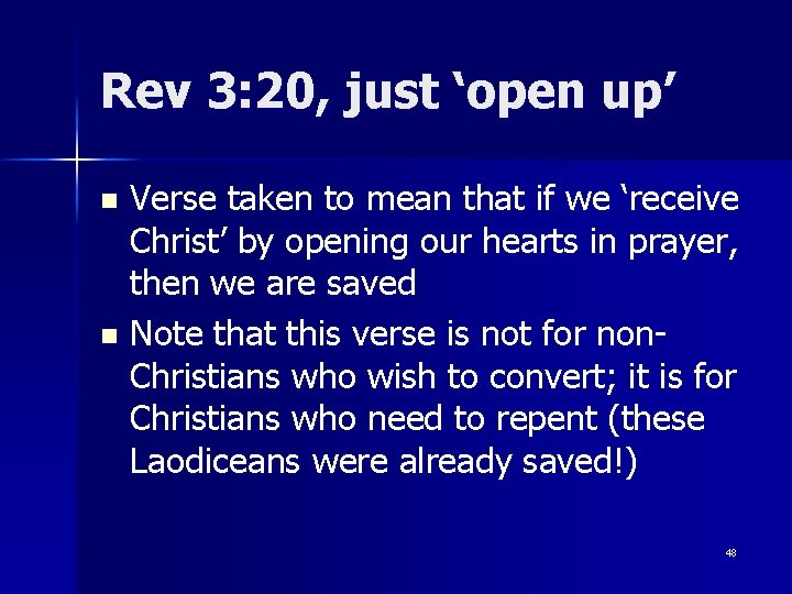 Rev 3: 20, just ‘open up’ Verse taken to mean that if we ‘receive