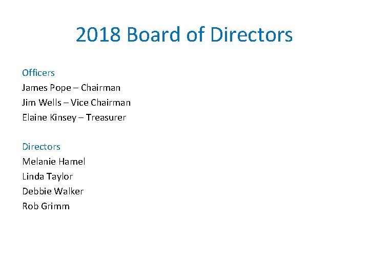 2018 Board of Directors Officers James Pope – Chairman Jim Wells – Vice Chairman