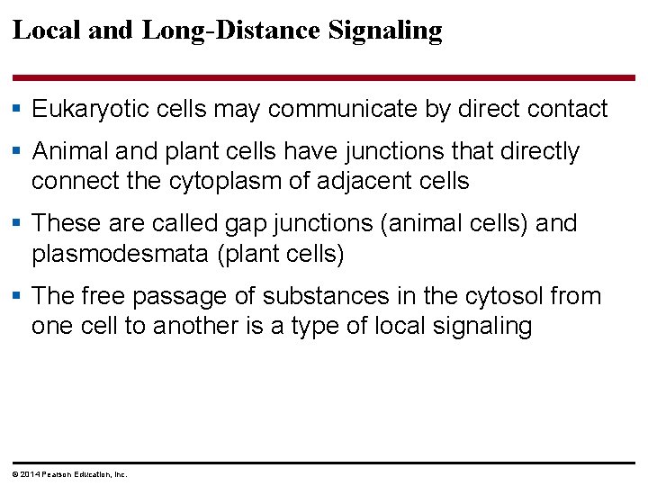 Local and Long-Distance Signaling § Eukaryotic cells may communicate by direct contact § Animal