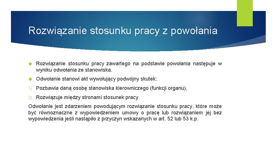 Rozwiązanie stosunku pracy z powołania Rozwiązanie stosunku pracy zawartego na podstawie powołania następuje w