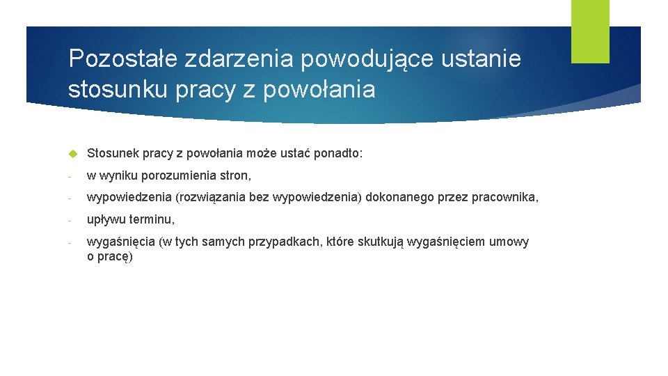 Pozostałe zdarzenia powodujące ustanie stosunku pracy z powołania Stosunek pracy z powołania może ustać