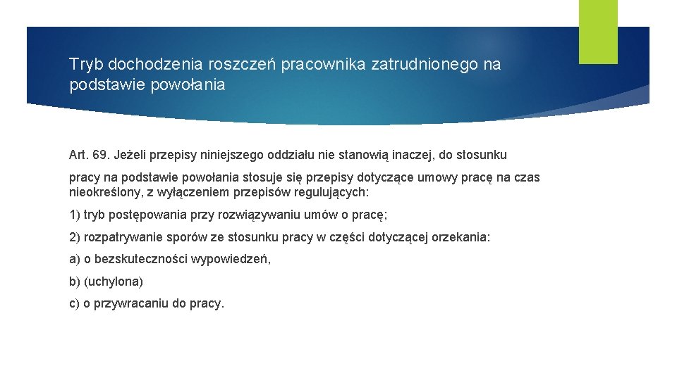 Tryb dochodzenia roszczeń pracownika zatrudnionego na podstawie powołania Art. 69. Jeżeli przepisy niniejszego oddziału