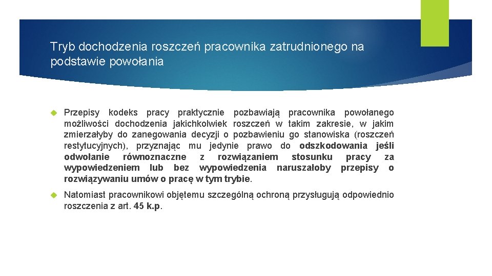 Tryb dochodzenia roszczeń pracownika zatrudnionego na podstawie powołania Przepisy kodeks pracy praktycznie pozbawiają pracownika