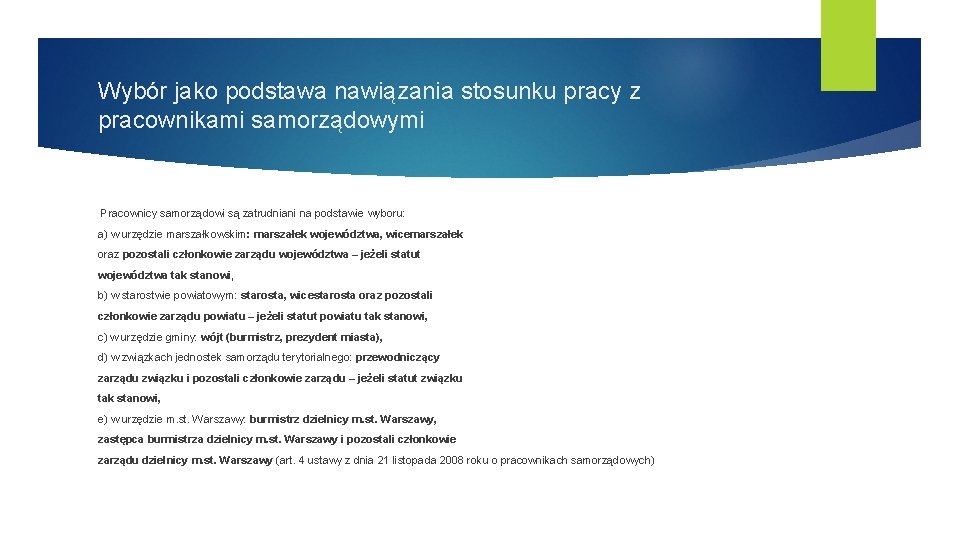 Wybór jako podstawa nawiązania stosunku pracy z pracownikami samorządowymi Pracownicy samorządowi są zatrudniani na