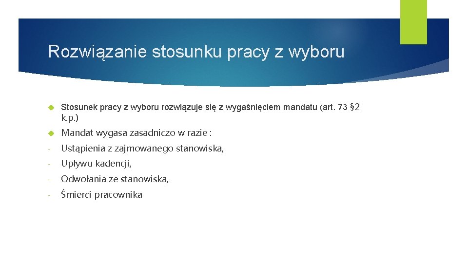 Rozwiązanie stosunku pracy z wyboru Stosunek pracy z wyboru rozwiązuje się z wygaśnięciem mandatu