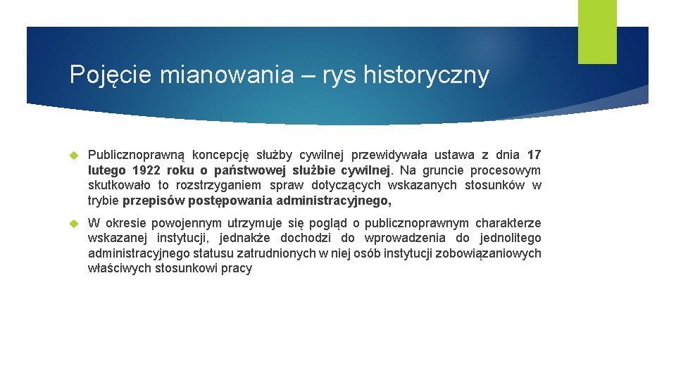 Pojęcie mianowania – rys historyczny Publicznoprawną koncepcję służby cywilnej przewidywała ustawa z dnia 17