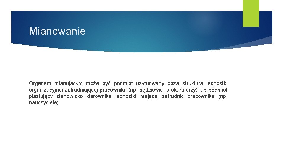 Mianowanie Organem mianującym może być podmiot usytuowany poza strukturą jednostki organizacyjnej zatrudniającej pracownika (np.