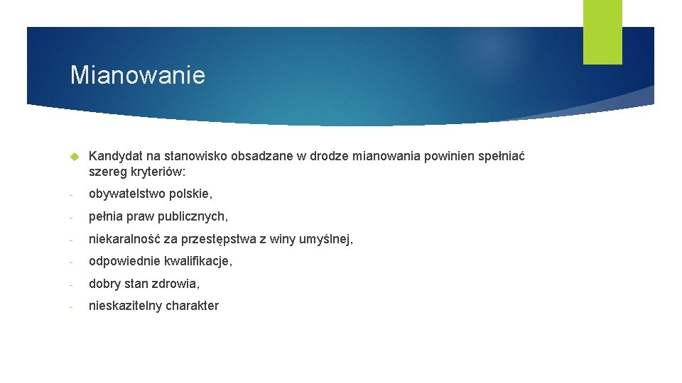 Mianowanie Kandydat na stanowisko obsadzane w drodze mianowania powinien spełniać szereg kryteriów: - obywatelstwo