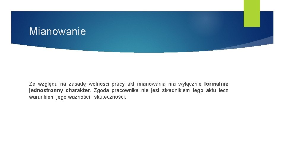 Mianowanie Ze względu na zasadę wolności pracy akt mianowania ma wyłącznie formalnie jednostronny charakter.