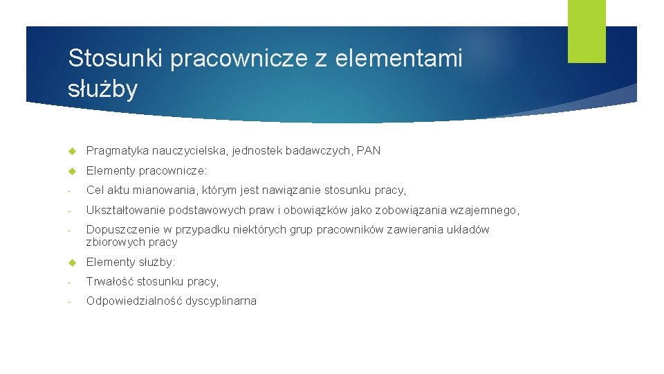 Stosunki pracownicze z elementami służby Pragmatyka nauczycielska, jednostek badawczych, PAN Elementy pracownicze: - Cel