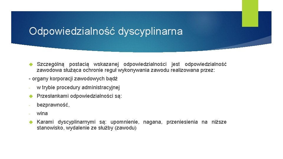 Odpowiedzialność dyscyplinarna Szczególną postacią wskazanej odpowiedzialności jest odpowiedzialność zawodowa służąca ochronie reguł wykonywania zawodu