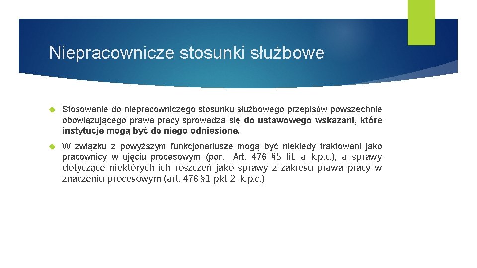 Niepracownicze stosunki służbowe Stosowanie do niepracowniczego stosunku służbowego przepisów powszechnie obowiązującego prawa pracy sprowadza