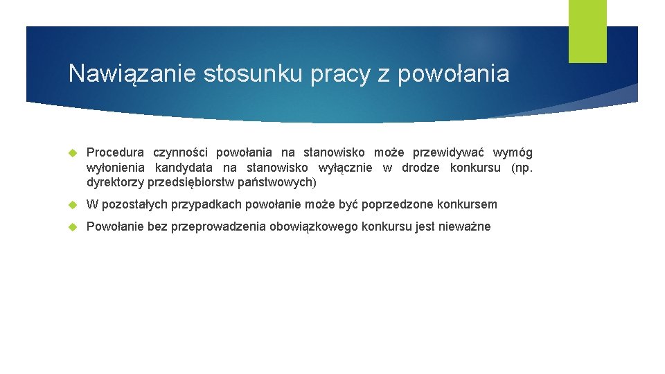Nawiązanie stosunku pracy z powołania Procedura czynności powołania na stanowisko może przewidywać wymóg wyłonienia