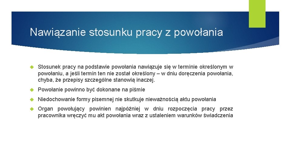 Nawiązanie stosunku pracy z powołania Stosunek pracy na podstawie powołania nawiązuje się w terminie