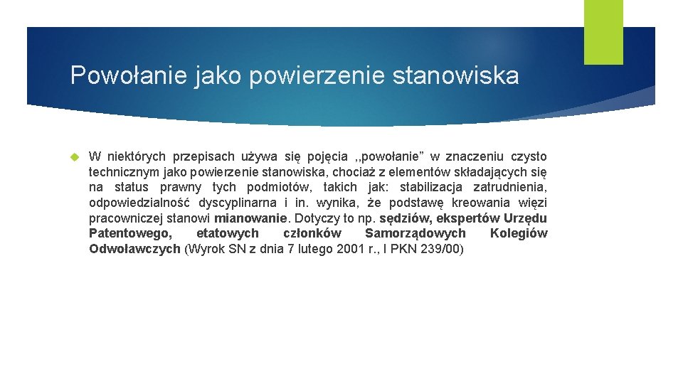 Powołanie jako powierzenie stanowiska W niektórych przepisach używa się pojęcia , , powołanie” w
