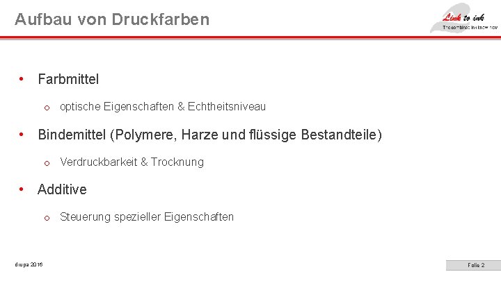 Aufbau von Druckfarben • Farbmittel o optische Eigenschaften & Echtheitsniveau • Bindemittel (Polymere, Harze